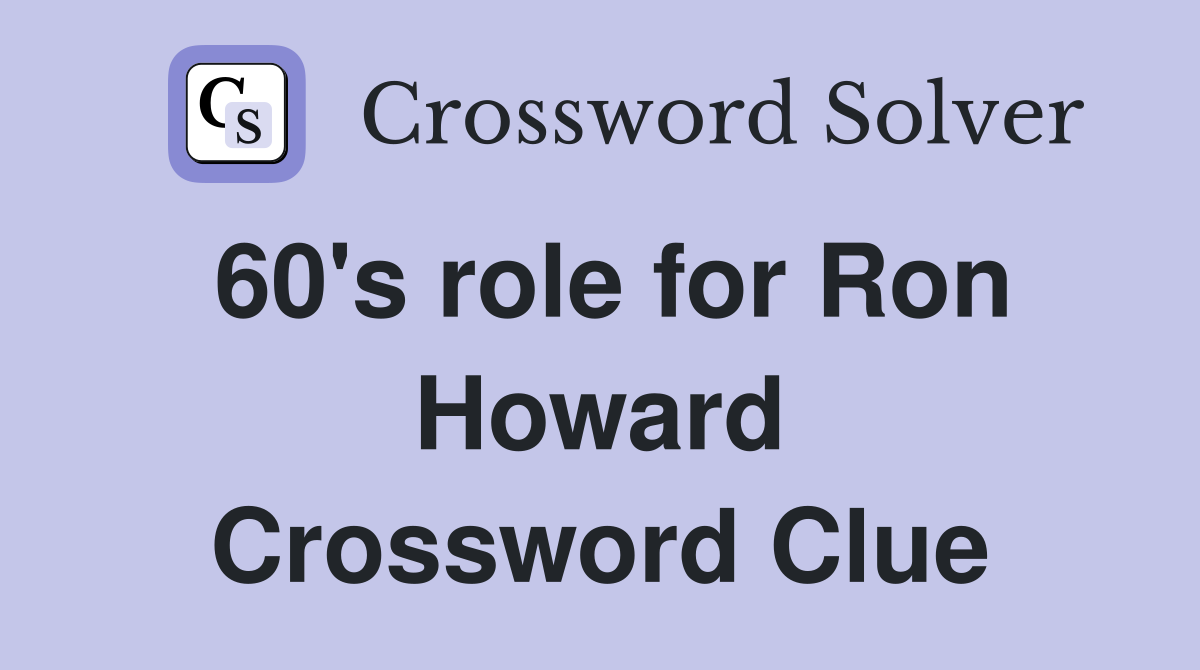 60's role for Ron Howard - Crossword Clue Answers - Crossword Solver